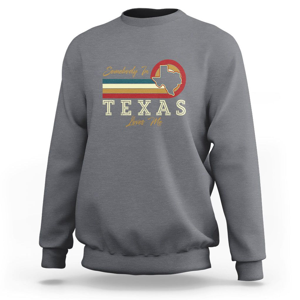 Retro Somebody In Texas Loves Me Sweatshirt TS09 Charcoal Print Your Wear