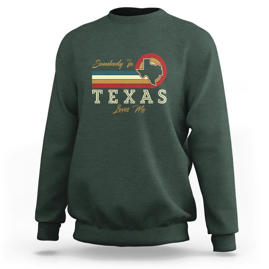 Retro Somebody In Texas Loves Me Sweatshirt TS09 Dark Forest Green Print Your Wear