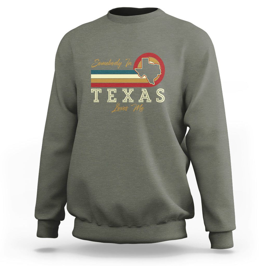 Retro Somebody In Texas Loves Me Sweatshirt TS09 Military Green Print Your Wear
