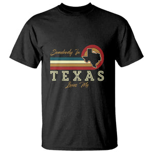 Retro Somebody In Texas Loves Me T Shirt TS09 Black Print Your Wear