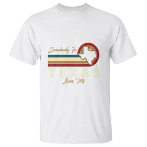 Retro Somebody In Texas Loves Me T Shirt TS09 White Print Your Wear