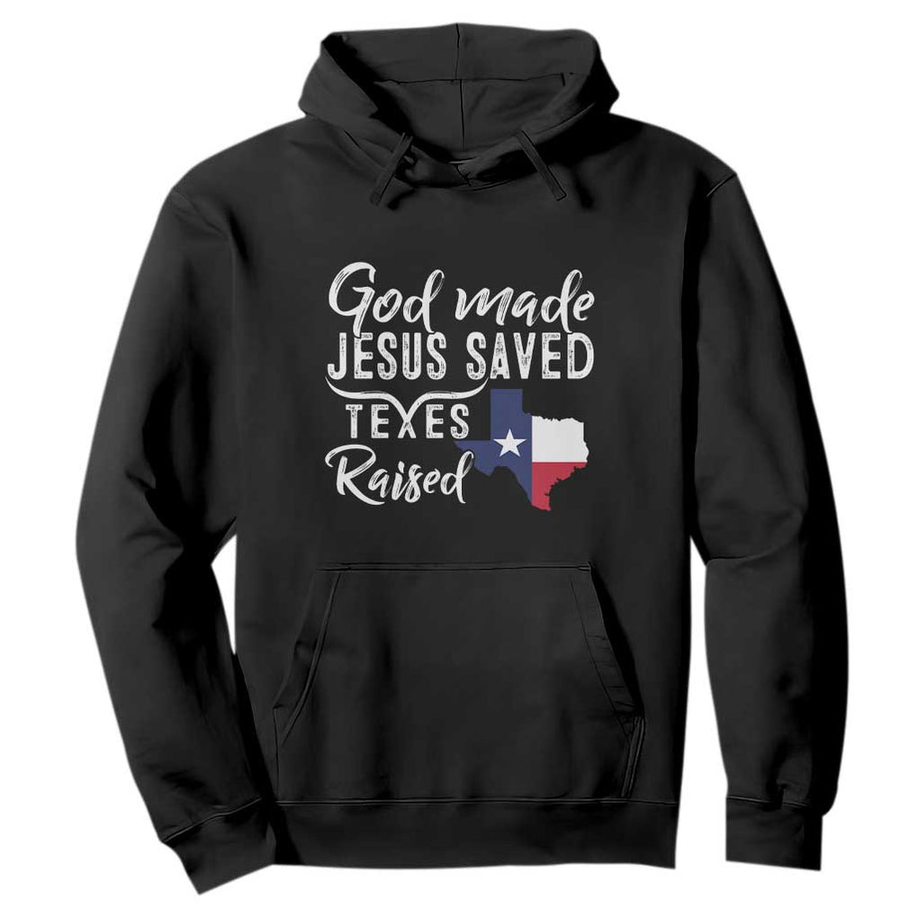 God Made Jesus Saved Texas Raised Hoodie TS09 Black Print Your Wear