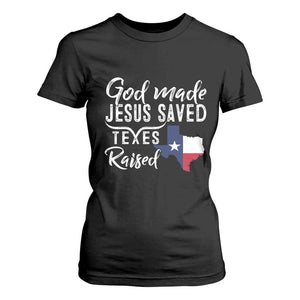 God Made Jesus Saved Texas Raised T Shirt For Women TS09 Black Print Your Wear