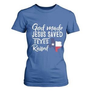 God Made Jesus Saved Texas Raised T Shirt For Women TS09 Royal Blue Print Your Wear