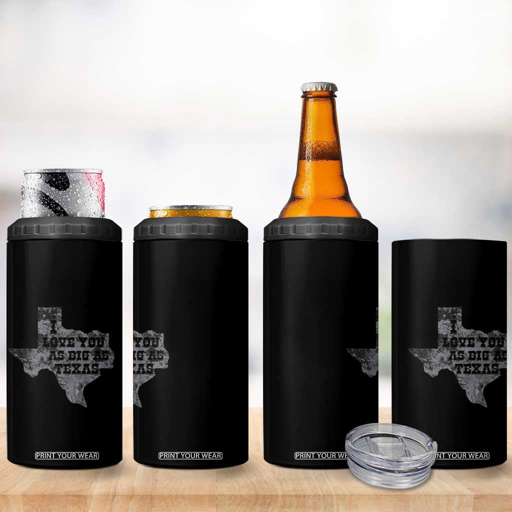 I Love You As Big As Texas 4 in 1 Can Cooler Tumbler TS09 Print Your Wear