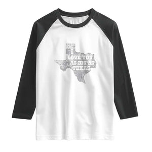 I Love You As Big As Texas Raglan Shirt TS09 White Black Print Your Wear