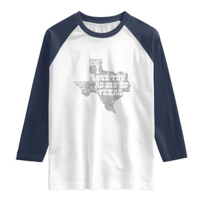 I Love You As Big As Texas Raglan Shirt TS09 White Navy Print Your Wear