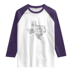 I Love You As Big As Texas Raglan Shirt TS09 White Purple Print Your Wear