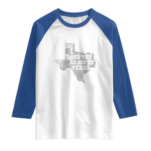 I Love You As Big As Texas Raglan Shirt TS09 White Royal Print Your Wear