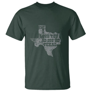 I Love You As Big As Texas T Shirt TS09 Dark Forest Green Print Your Wear