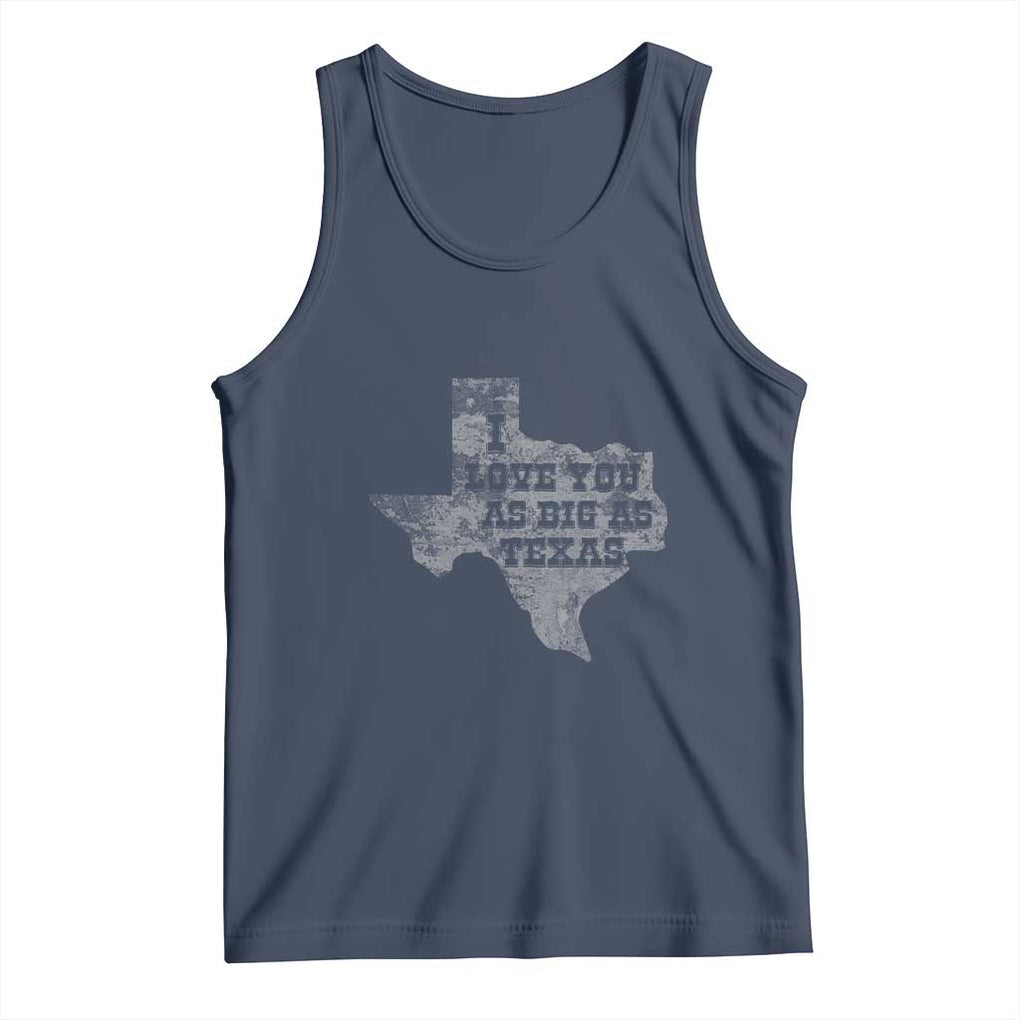 I Love You As Big As Texas Tank Top TS09 Navy Print Your Wear