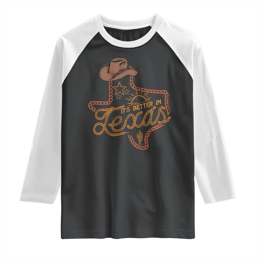 It's Better In Texas Retro Western Cowboy Raglan Shirt TS09 Black White Print Your Wear