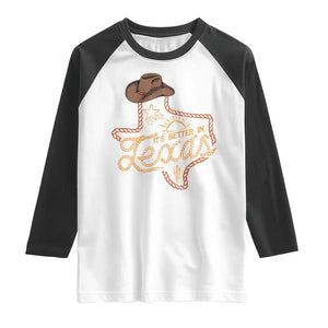 It's Better In Texas Retro Western Cowboy Raglan Shirt TS09 White Black Print Your Wear