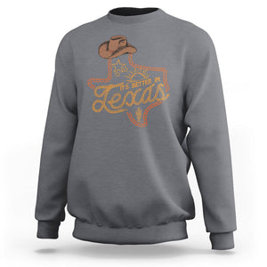 It's Better In Texas Retro Western Cowboy Sweatshirt TS09 Charcoal Print Your Wear