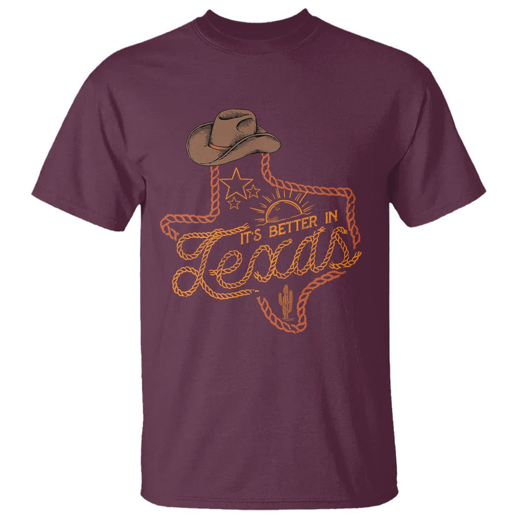 It's Better In Texas Retro Western Cowboy T Shirt TS09 Maroon Print Your Wear