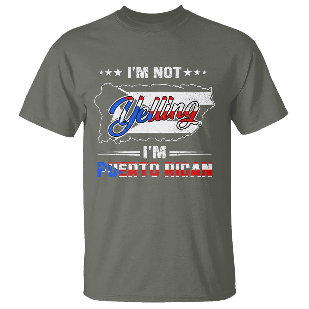 I'm Not Yelling I'm Puerto Rican T Shirt TS09 Military Green Print Your Wear
