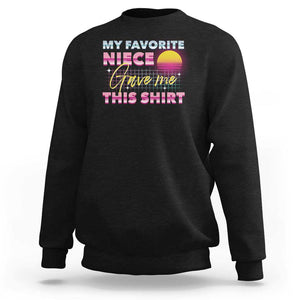 My Favorite Niece Gave Me This Sweatshirt Funny Aunts And Uncles Day TS09 Black Print Your Wear