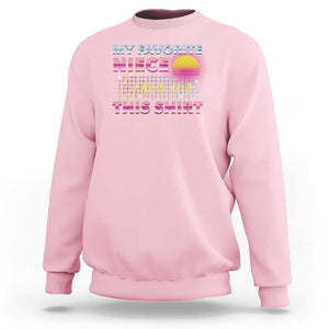 My Favorite Niece Gave Me This Sweatshirt Funny Aunts And Uncles Day TS09 Light Pink Print Your Wear