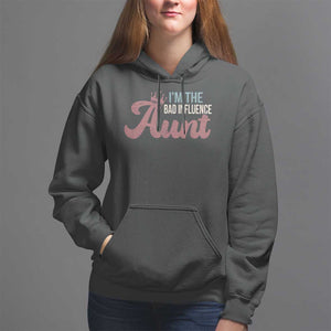 I Am The Bad Influence Aunt Hoodie TS09 Black Print Your Wear
