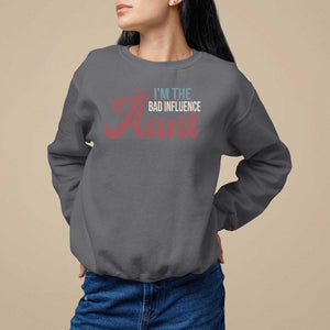 I Am The Bad Influence Aunt Sweatshirt TS09 Charcoal Print Your Wear