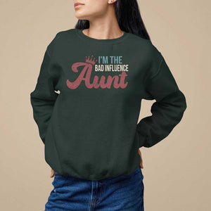 I Am The Bad Influence Aunt Sweatshirt TS09 Dark Forest Green Print Your Wear