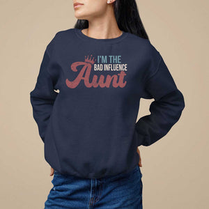 I Am The Bad Influence Aunt Sweatshirt TS09 Navy Print Your Wear