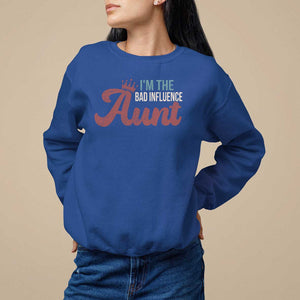 I Am The Bad Influence Aunt Sweatshirt TS09 Royal Blue Print Your Wear