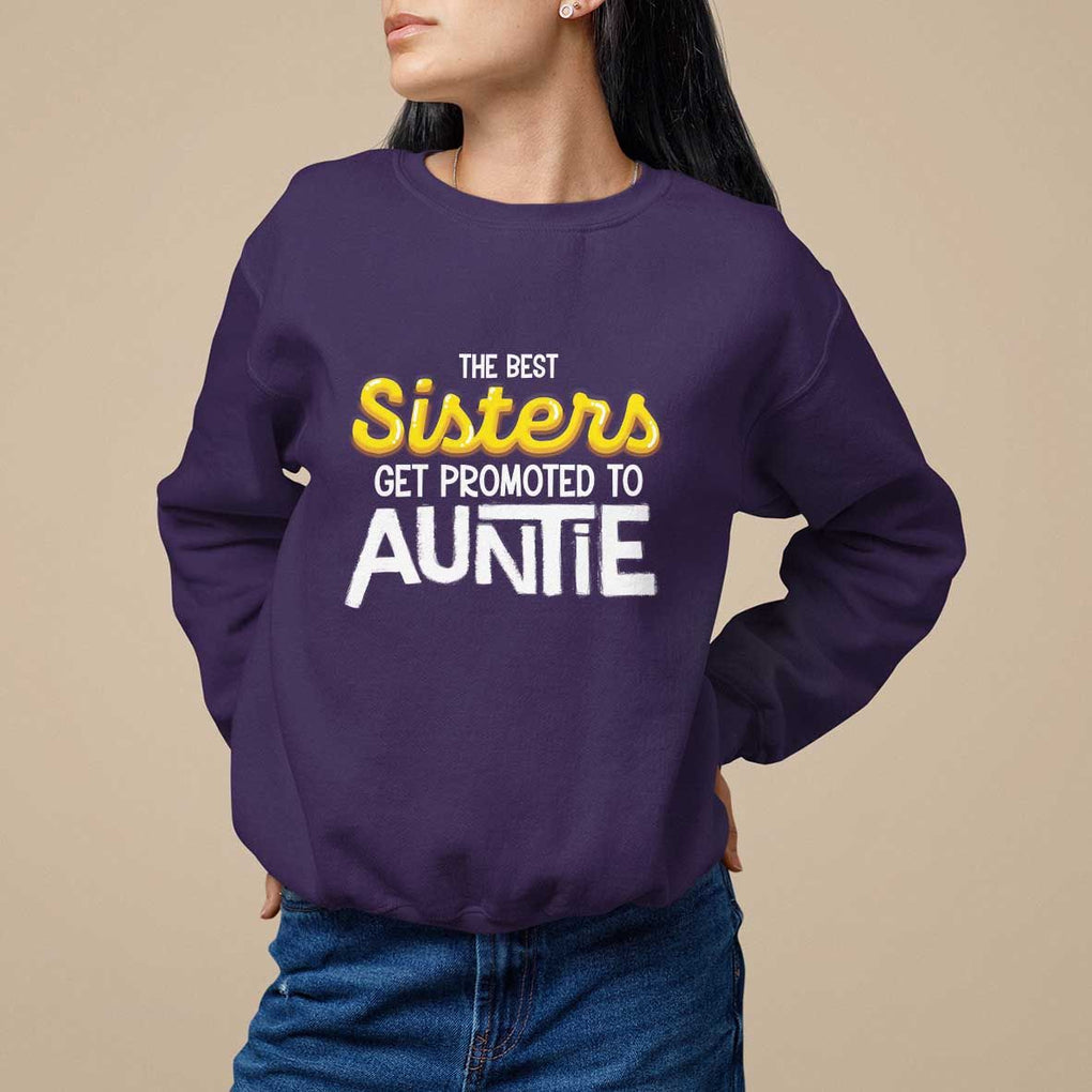Funny Aunt Sweatshirt Best Sisters Get Promoted To Auntie TS09 Purple Print Your Wear