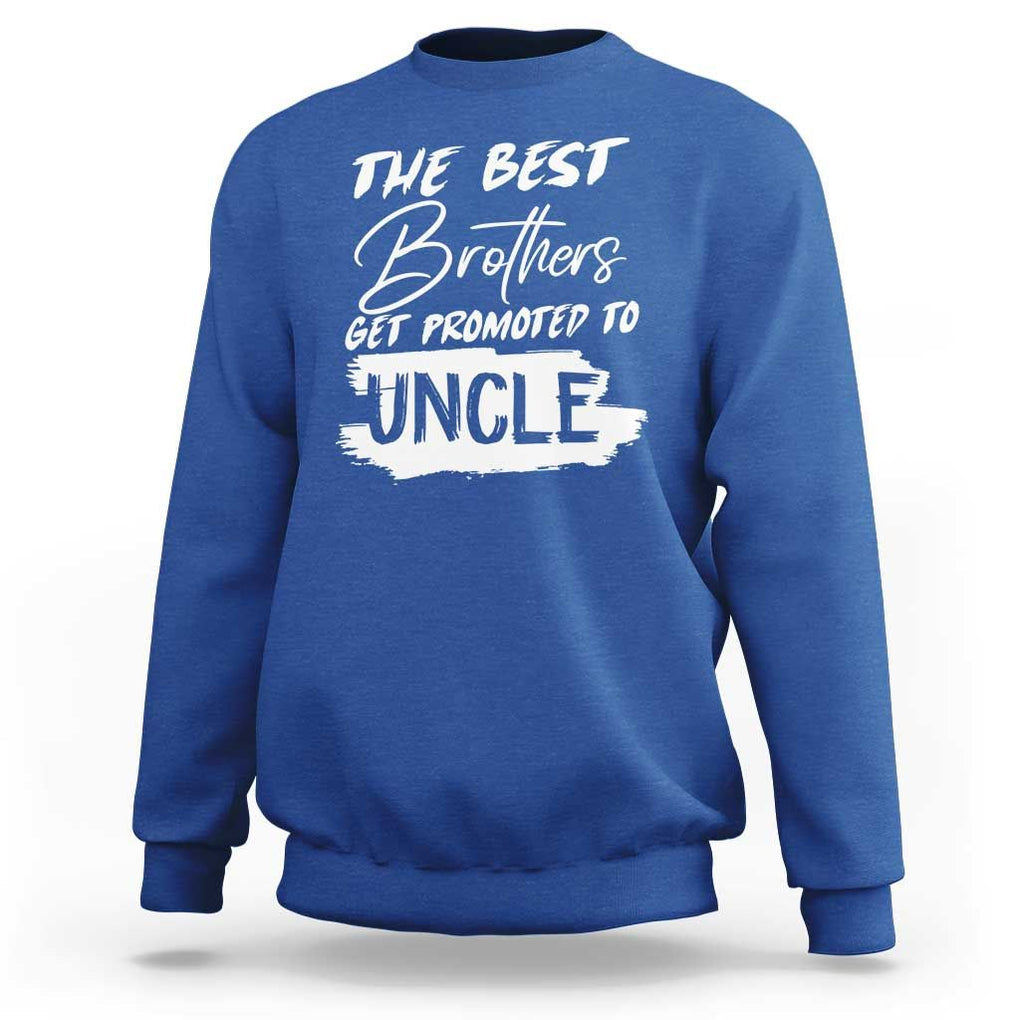 Funny Best Brothers Get Promoted To Uncle Sweatshirt TS09 Royal Blue Print Your Wear