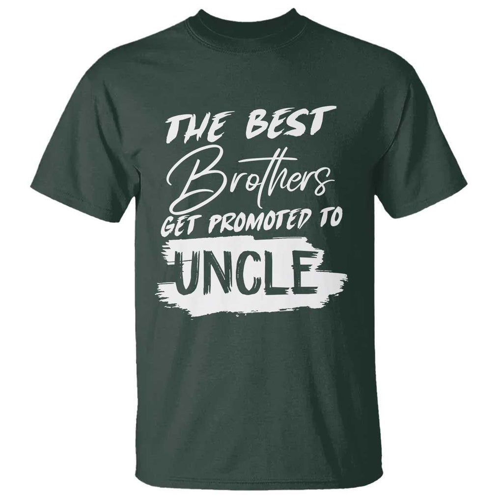 Funny Best Brothers Get Promoted To Uncle T Shirt TS09 Dark Forest Green Print Your Wear