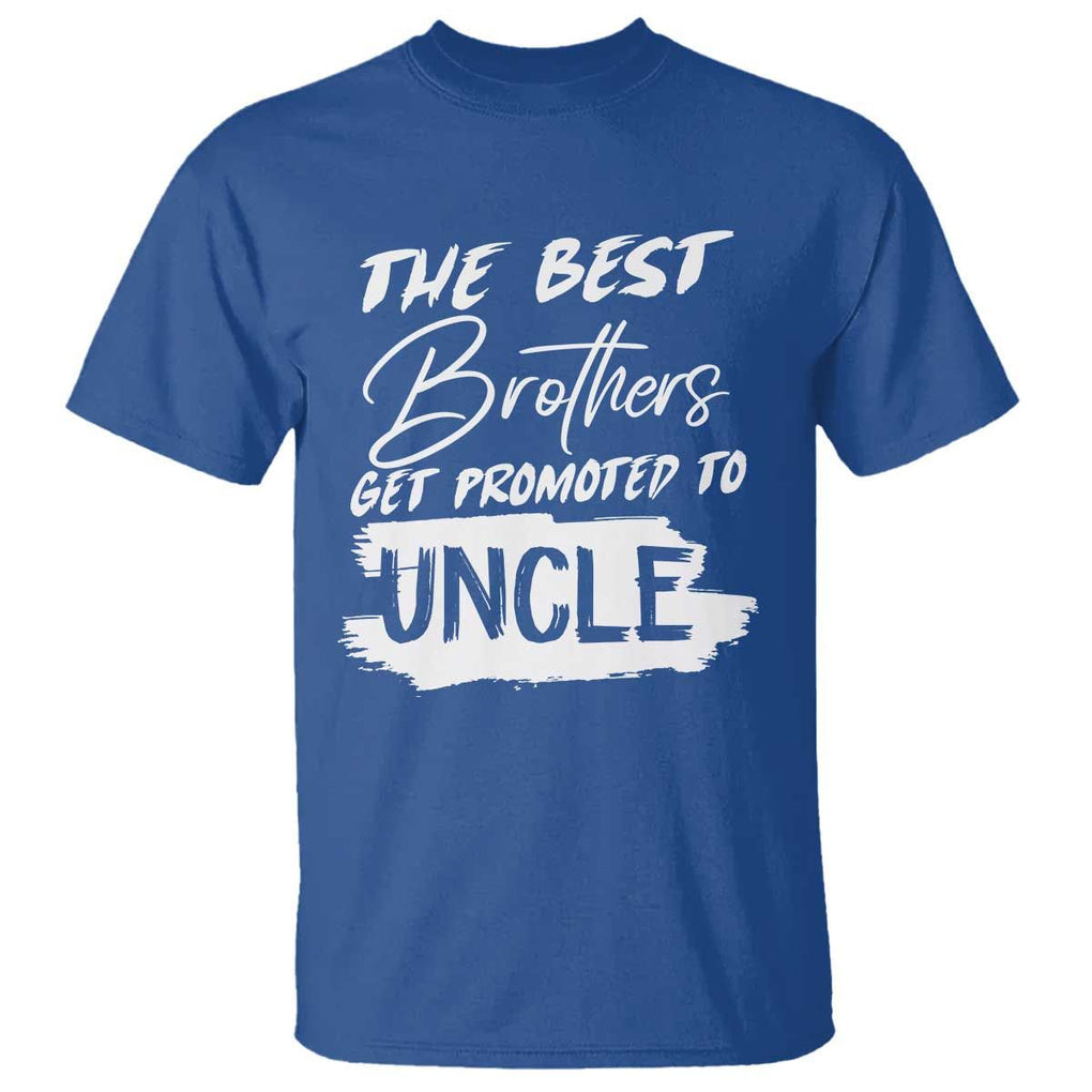Funny Best Brothers Get Promoted To Uncle T Shirt TS09 Royal Blue Print Your Wear
