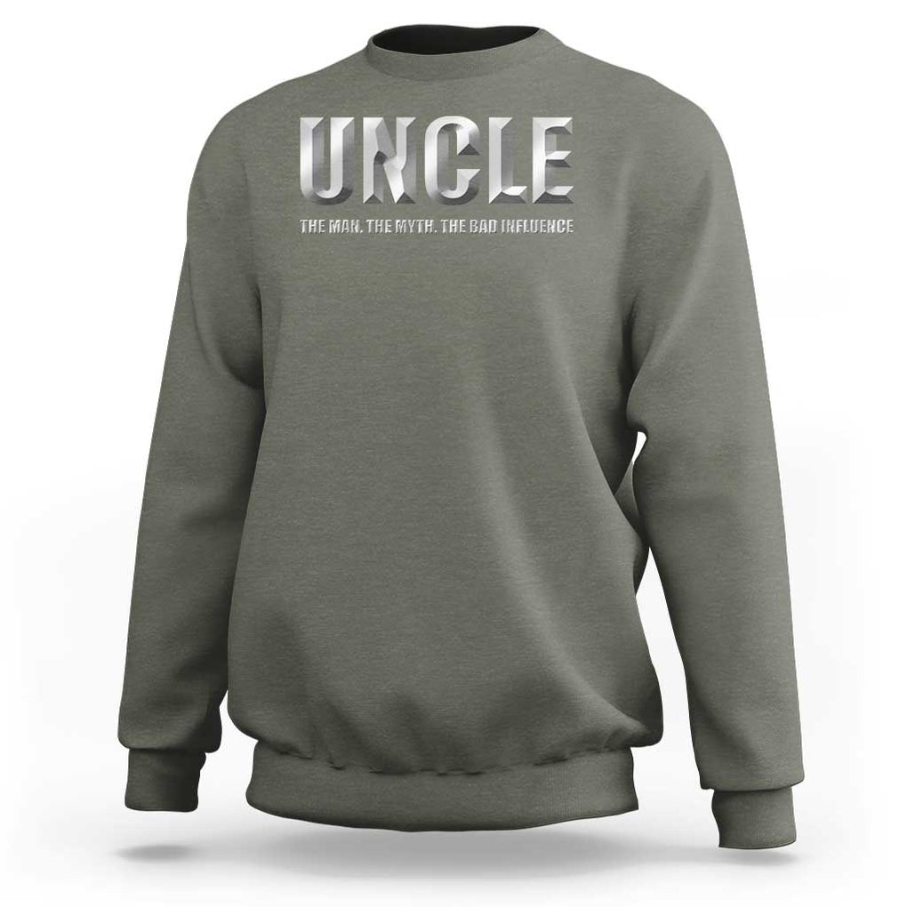 Uncle Sweatshirt The Man The Myth The Bad Influence TS09 Military Green Print Your Wear