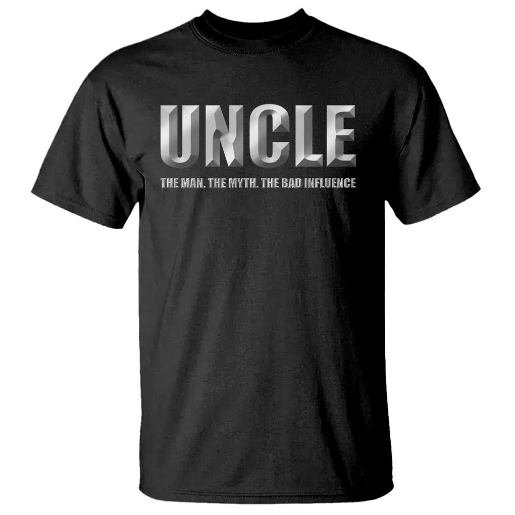 Uncle T Shirt The Man The Myth The Bad Influence TS09 Black Print Your Wear