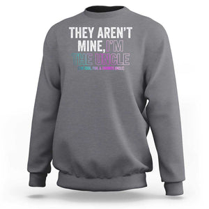 Funny Uncle Sweatshirt They Aren't Mine I'm The Cool Fun & Favorite Uncle TS09 Charcoal Print Your Wear