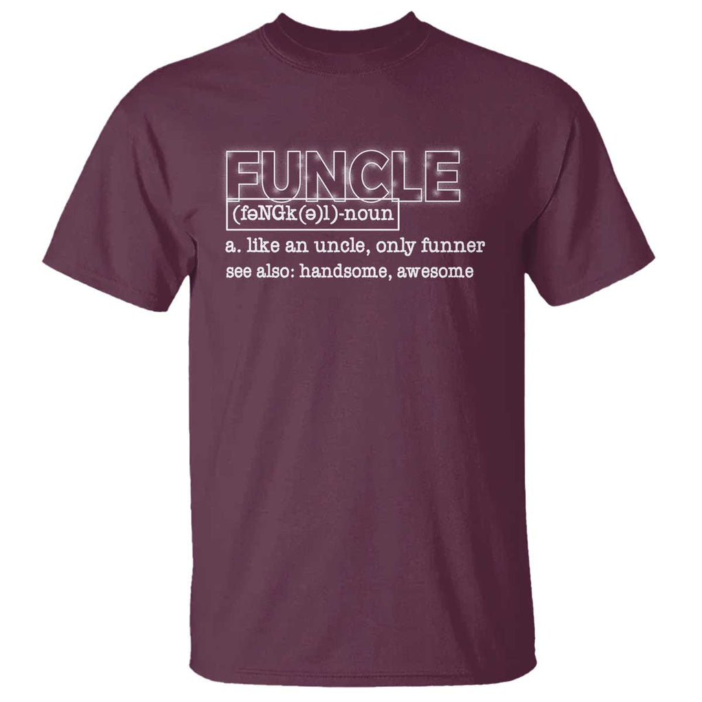 Funny Uncle T Shirt Funcle Funner Handsome Awesome TS09 Maroon Print Your Wear
