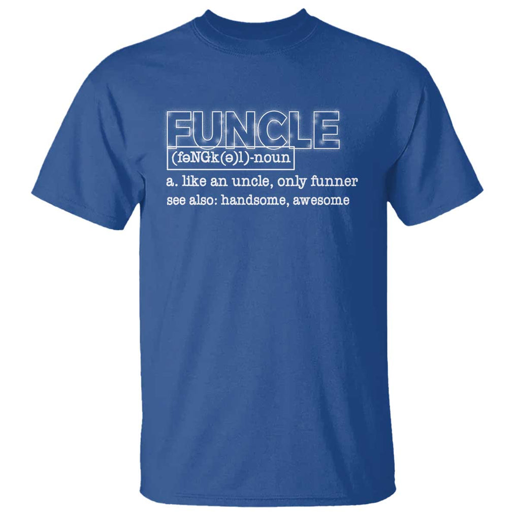 Funny Uncle T Shirt Funcle Funner Handsome Awesome TS09 Royal Blue Print Your Wear