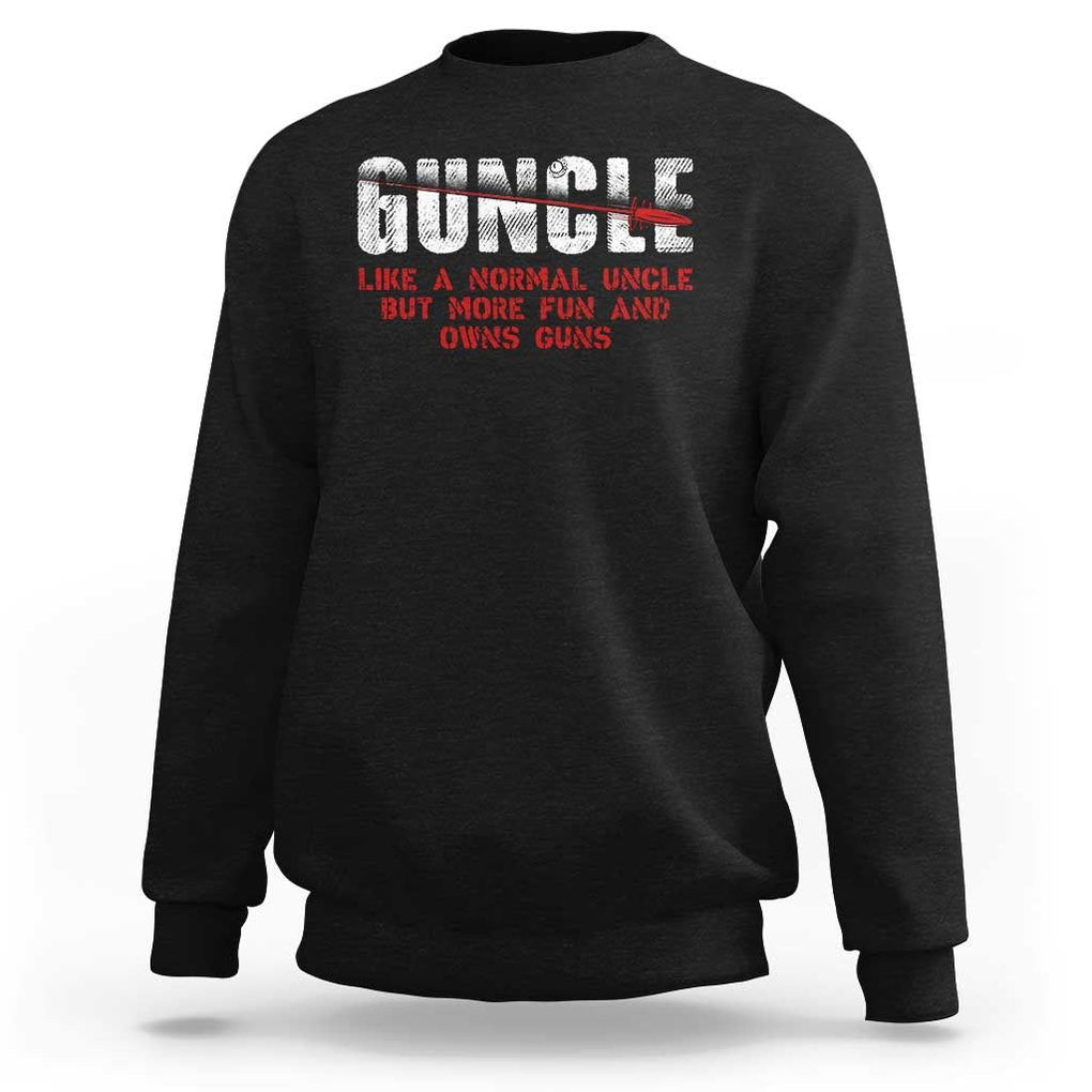 Funny Uncle Sweatshirt Guncle Like Normal Uncle More Fun Owns Guns TS09 Black Print Your Wear