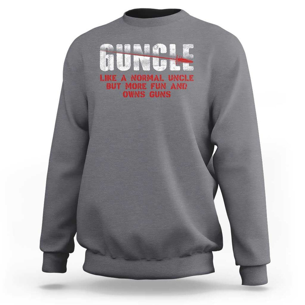 Funny Uncle Sweatshirt Guncle Like Normal Uncle More Fun Owns Guns TS09 Charcoal Print Your Wear