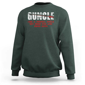 Funny Uncle Sweatshirt Guncle Like Normal Uncle More Fun Owns Guns TS09 Dark Forest Green Print Your Wear