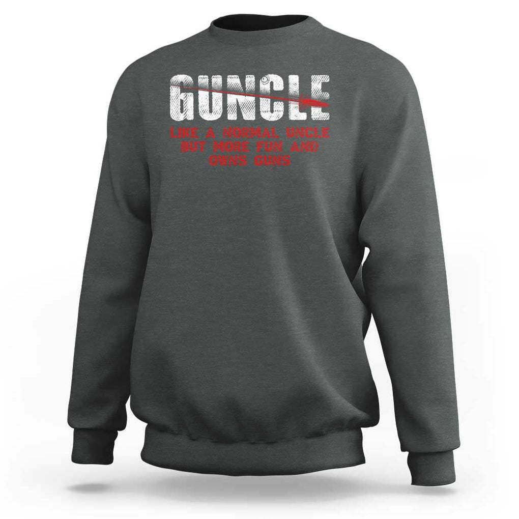 Funny Uncle Sweatshirt Guncle Like Normal Uncle More Fun Owns Guns TS09 Dark Heather Print Your Wear