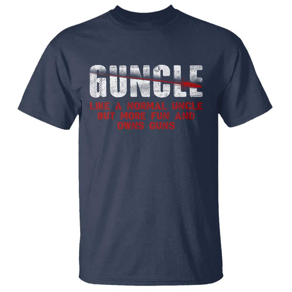 Funny Uncle T Shirt Guncle Like Normal Uncle More Fun Owns Guns TS09 Navy Print Your Wear