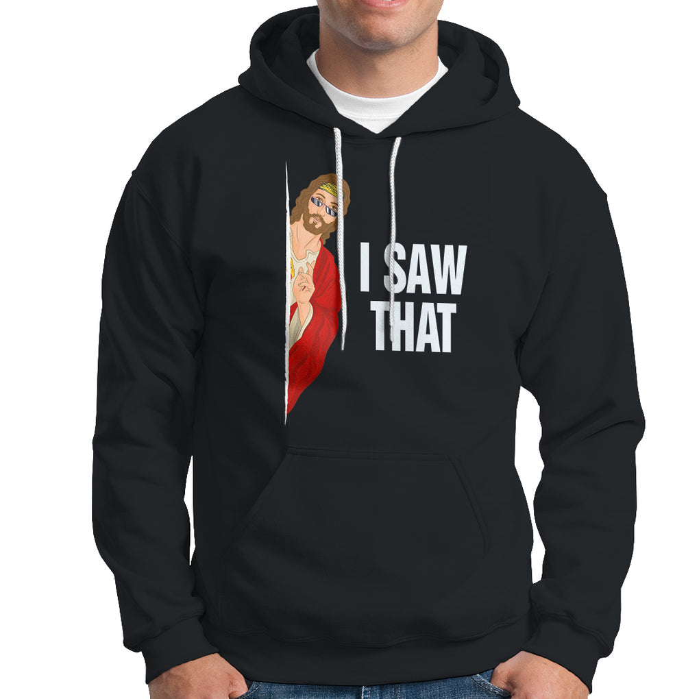 Funny Jesus Meme I Saw That Christian Hoodie TS09 Black Printyourwear