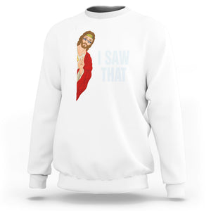 Funny Jesus Meme I Saw That Christian Sweatshirt TS09 White Printyourwear