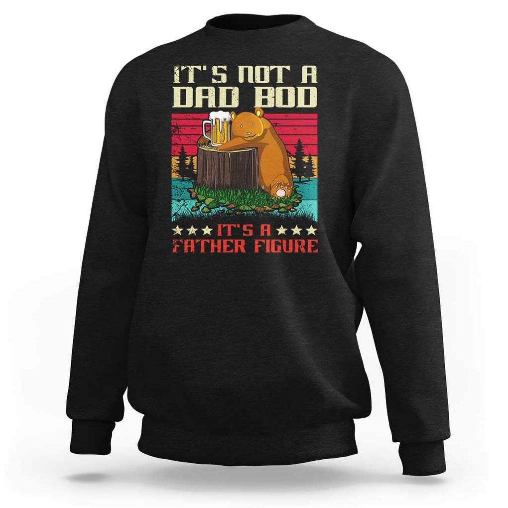 Bear Beer Lover Sweatshirt Beear It's Not A Dad Bod It's Father Figure TS09 Black Print Your Wear