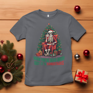 When You're Dead Inside But It's Christmas Chillin Skeleton T Shirt TS09 Charcoal Printyourwear