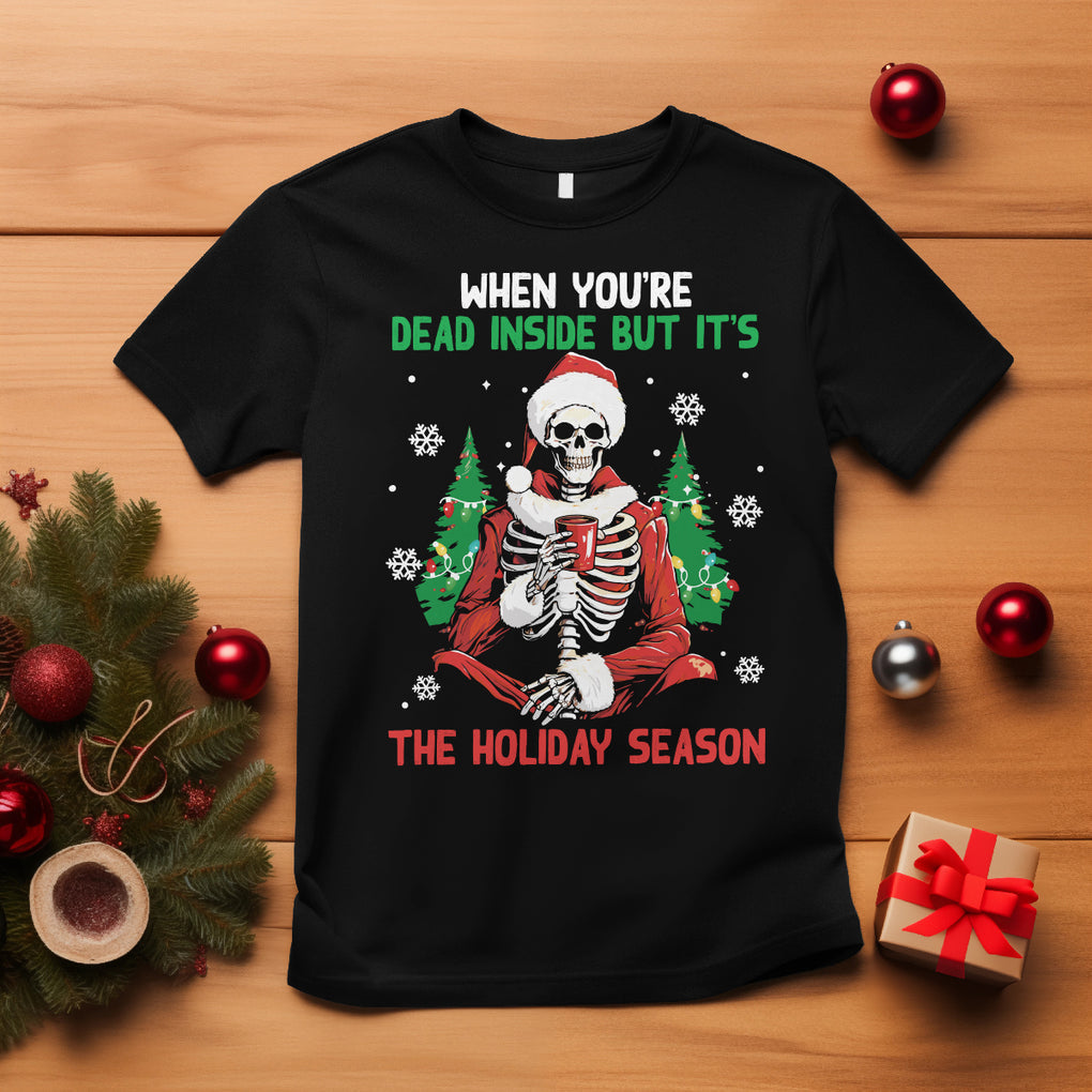 When You're Dead Inside But It's The Holiday Season Skeleton Chillin' T Shirt TS09 Black Printyourwear