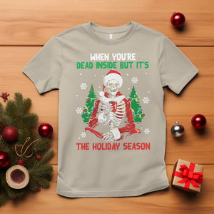 When You're Dead Inside But It's The Holiday Season Skeleton Chillin' T Shirt TS09 Sand Printyourwear