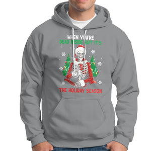 When You're Dead Inside But It's The Holiday Season Skeleton Chillin' Hoodie TS09 Sport Gray Printyourwear