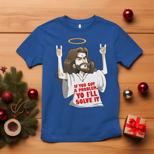 Jesus Meme Yo I'll Solve It If You Got A Problem Christian T Shirt TS09 Royal Blue Printyourwear