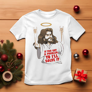 Jesus Meme Yo I'll Solve It If You Got A Problem Christian T Shirt TS09 White Printyourwear